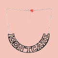I Don't Care Necklace